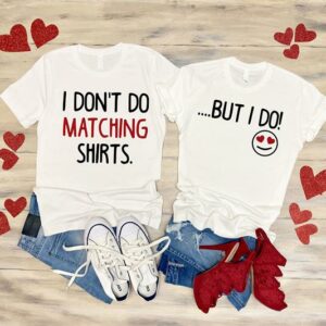 I Don't Do Matching Shirts, Couple Shirt, Funny Couples Husband